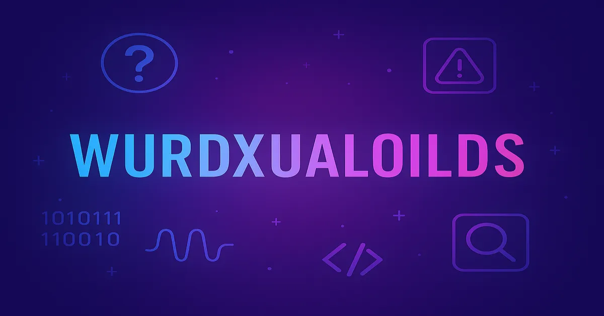 To Know About Wurduxalgoilds