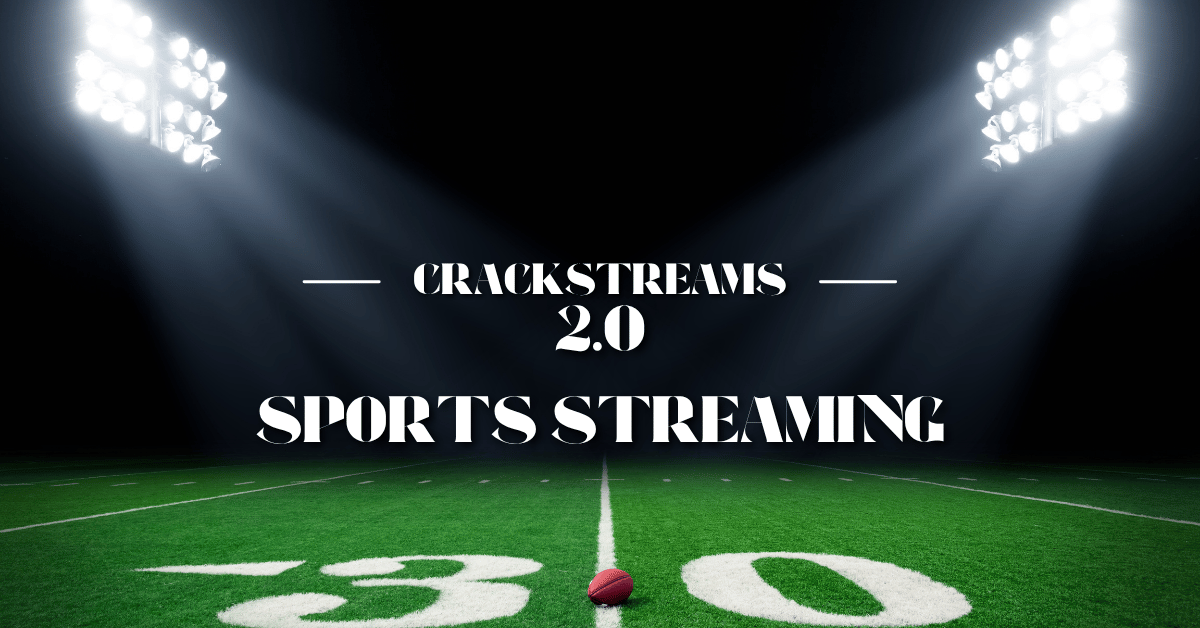 CrackStreams 2.0