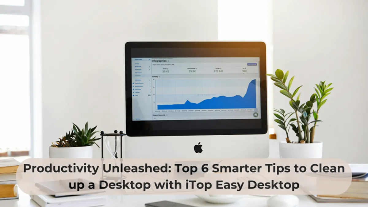 6 Smarter Tips to Clean up a Desktop