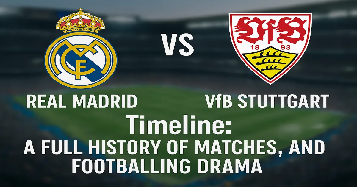 Real Madrid vs VfB Stuttgart Timeline